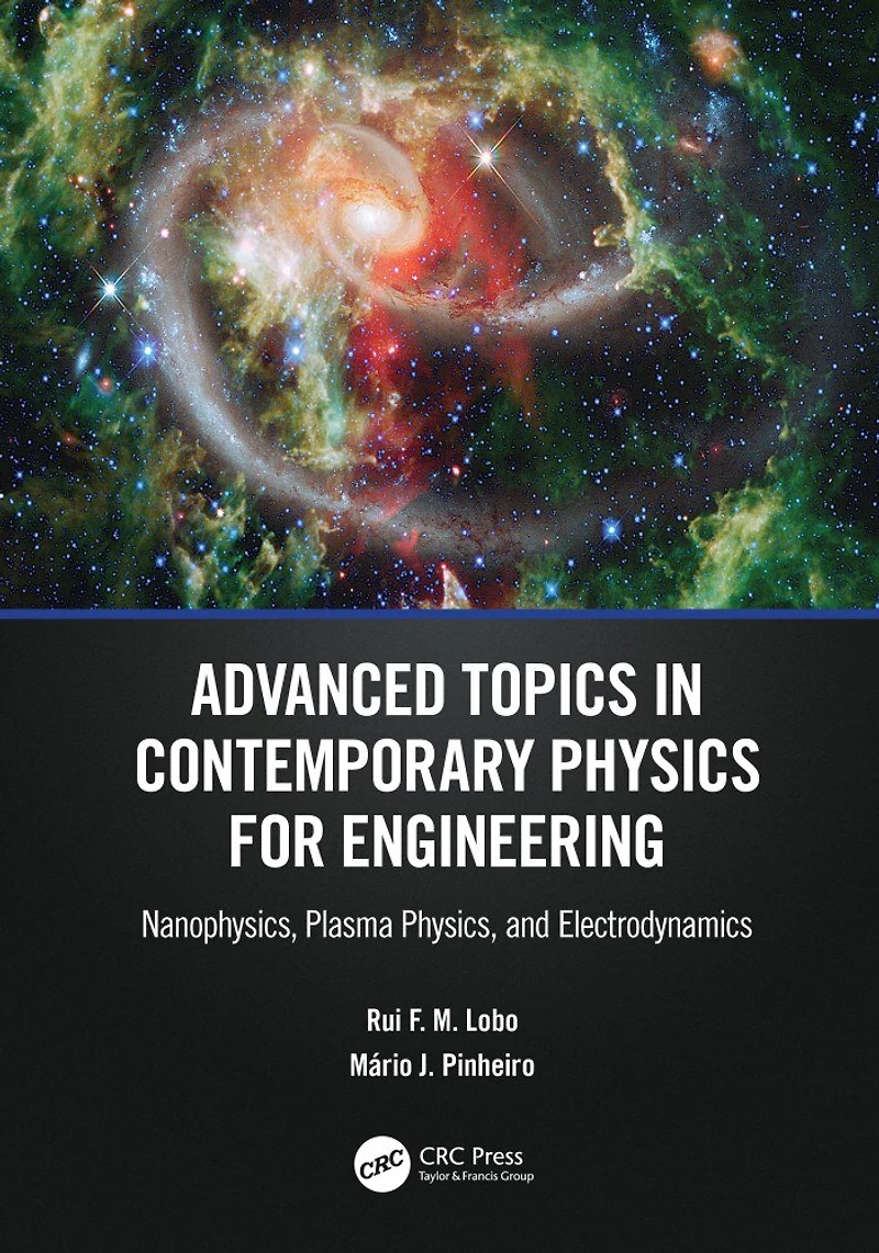 Advanced Topics Contemporary Physics for Engineering: Nanophysics, Plasma Physics, and Electrodynamics