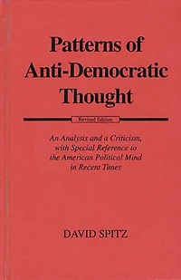 Patterns of Anti-Democratic Thought: An Analysis and a Criticism, with Special Reference to the American Political Mind in Recent Times