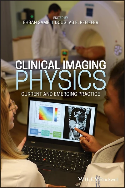 Clinical Imaging Physics: Current And Emerging Practice