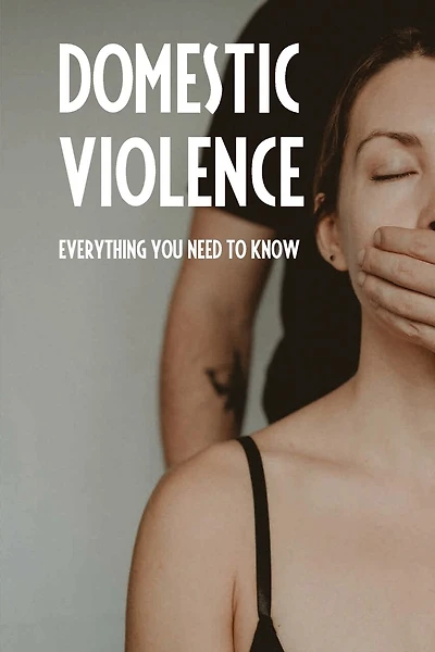 Domestic Violence: Everything You Need To Know: Types Of Domestic Violence