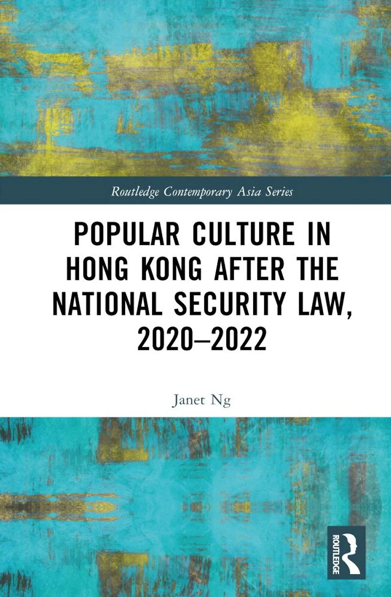Popular Culture Hong Kong After the National Security Law, 2020-2022