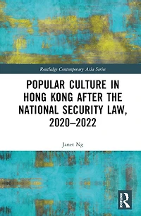 Popular Culture Hong Kong After the National Security Law, 2020-2022