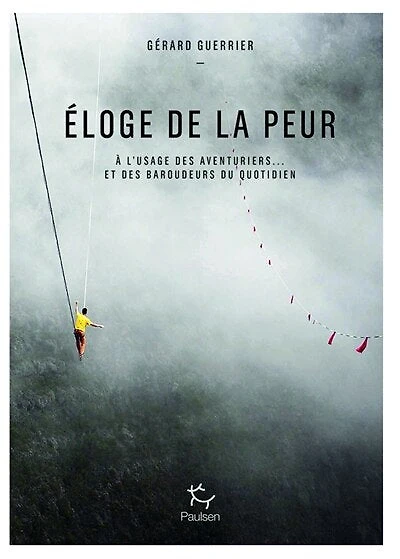 Eloge de la peur - A l'usage des aventuriers et baroudeurs du quotidien