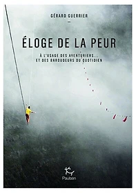 Eloge de la peur - A l'usage des aventuriers et baroudeurs du quotidien