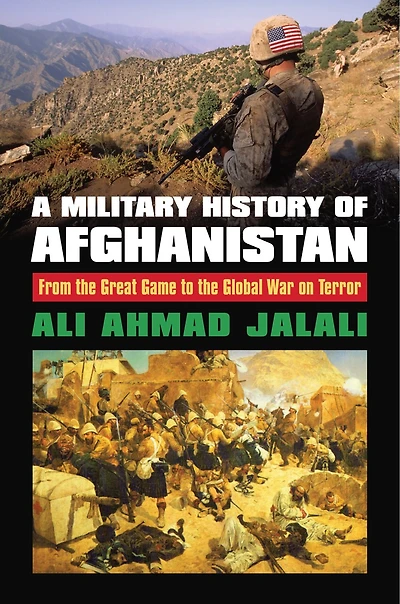 A Military History of Afghanistan: From the Great Game to Global War on Terror