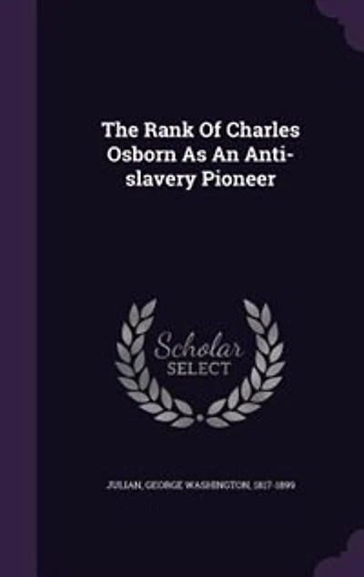 The Rank Of Charles Osborn As An Anti-slavery Pioneer