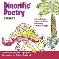 Dinorific Poetry Volume 2: Stories of ancient animals created by a father and son