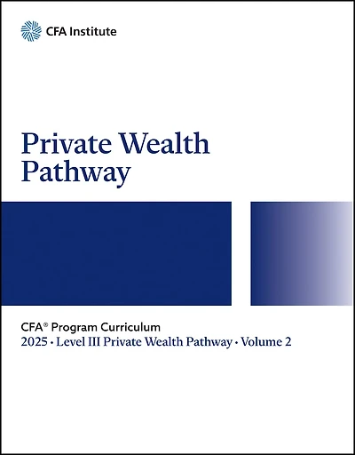 2025 CFA Program Curriculum Level III, Volume 7: Private Wealth Pathway