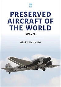 Preserved Aircraft of the World: Europe