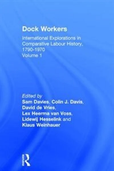 Dock Workers: International Explorations Comparative Labour History, 1790-1970
