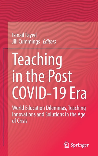 Teaching The Post Covid-19 Era: World Education Dilemmas, Innovations and Solutions Age of Crisis