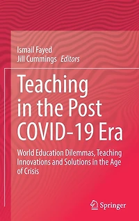 Teaching The Post Covid-19 Era: World Education Dilemmas, Innovations and Solutions Age of Crisis