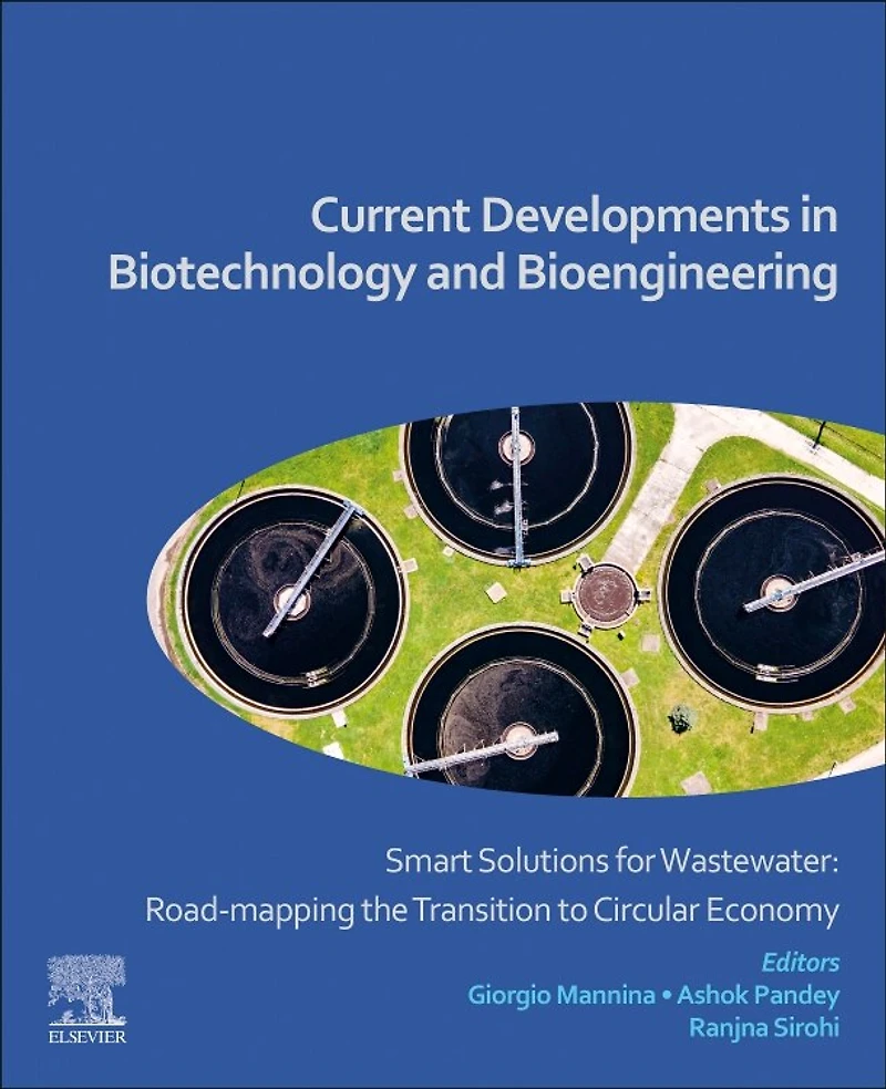 Current Developments Biotechnology and Bioengineering: Smart Solutions for Wastewater: Road-mapping the Transition to Circular Economy