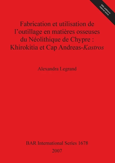 Fabrication et utilisation de l'outillage en matières osseuses du Néolithique de Chypre: Khirokitia et Cap Andreas-Kastros