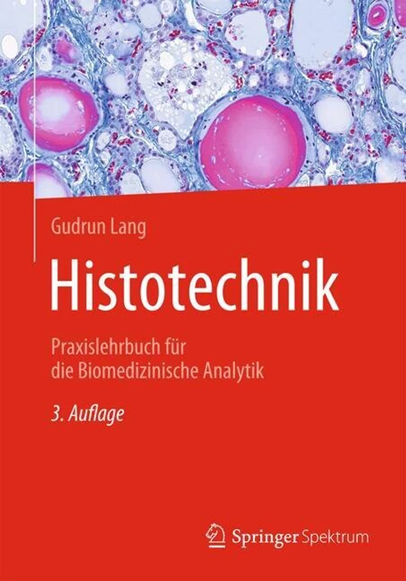 Histotechnik: Praxislehrbuch fur die Biomedizinische Analytik