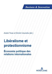 Libéralisme et protectionnisme: Economie politique des relations internationales