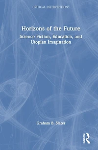 Horizons of the Future: Science Fiction, Utopian Imagination, and Politics Education