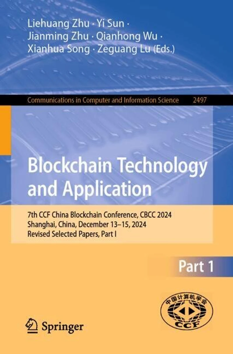 Blockchain Technology and Application: 7th CCF China Conference, CBCC 2024, Shanghai, China, December 13-15, Revised Selected Papers, Part I