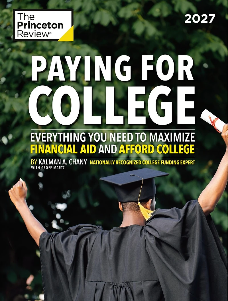Paying for College, 2027: Everything You Need to Maximize Financial Aid and Afford College