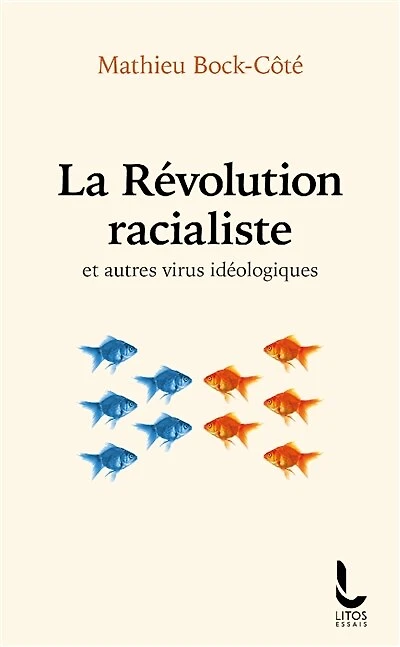 La révolution racialiste: et autres virus idéologiques