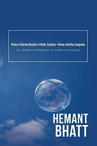 Vision of Karma Results Vedic Jyotisha -Hema Sangraha: i.e. Golden Collection Astrology