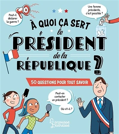 A quoi ça sert le président de la République ?: 80 questions pour tout savoir
