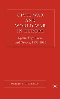 Civil War and World Europe: Spain, Yugoslavia, Greece, 1936-1949