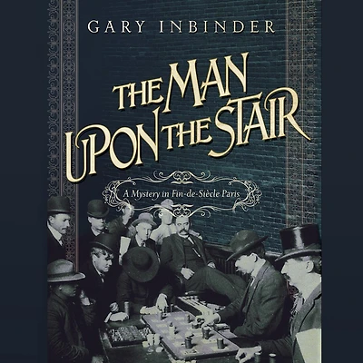 the Man Upon Stair: A Mystery Fin de Siècle Paris