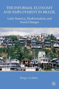 The Informal Economy and Employment Brazil: Latin America, Modernization, Social Changes