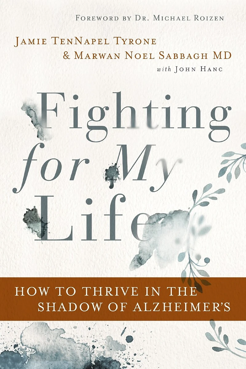 Fighting for My Life: How to Thrive the Shadow of Alzheimer’s