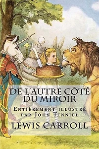 De l'autre côté du miroir - Illustré par John Tenniel: La suite des aventures d'Alice
