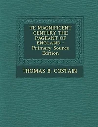 TE MAGNIFICENT CENTURY THE PAGEANT OF ENGLAND