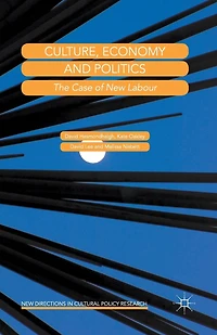 Culture, Economy And Politics: The Case Of New Labour