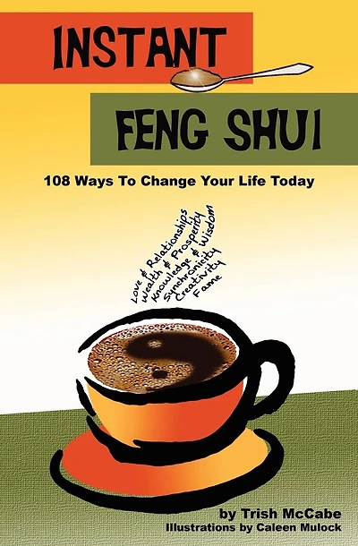Instant Feng Shui: 108 Ways To change Your Life Today