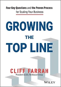 Growing the Top Line: Four Key Questions and Proven Process for Scaling Your Business