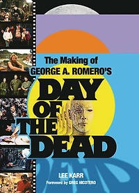The Making of George A Romero's Day of the Dead