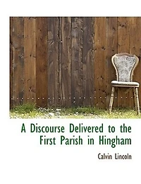 A Discourse Delivered to the First Parish Hingham