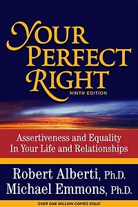 Your Perfect Right: Assertiveness And Equality In Your Life And Relationships