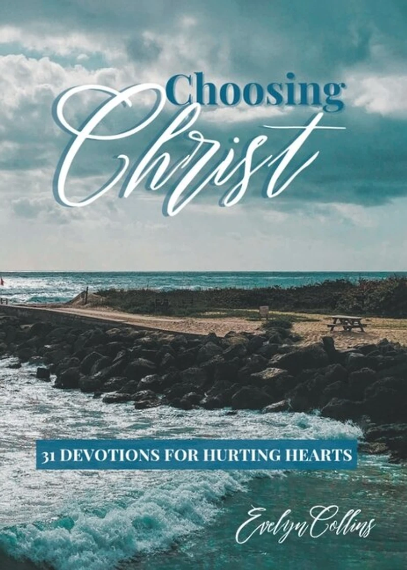 Choosing Christ: 31 Devotions for Hurting Hearts