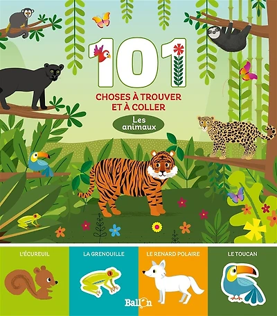 Les animaux: 101 choses à trouver et à coller