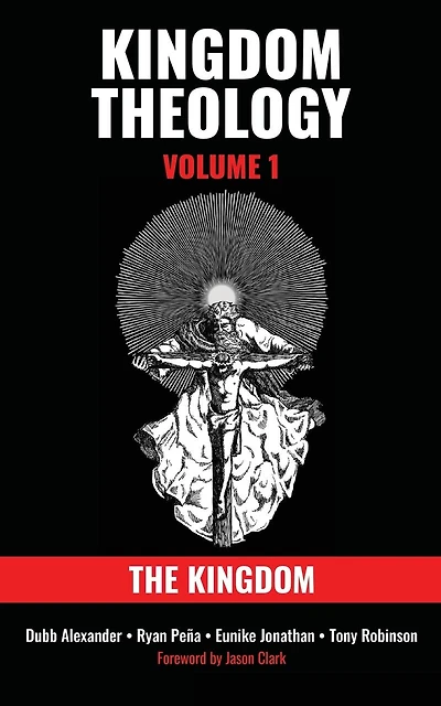 Kingdom Theology: Volume 1: The Kingdom: Volume 1: The Kingdom