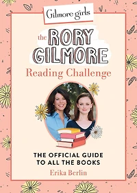 Gilmore Girls: the Rory Reading Challenge: Official Guide to All Books