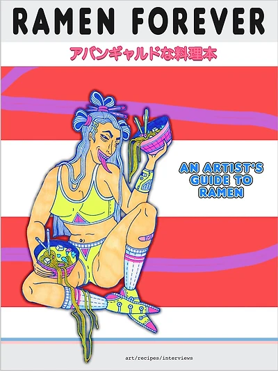 Ramen Forever: An Artist's Guide To Ramen