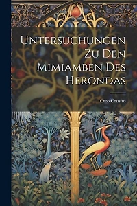 Untersuchungen Zu Den Mimiamben Des Herondas