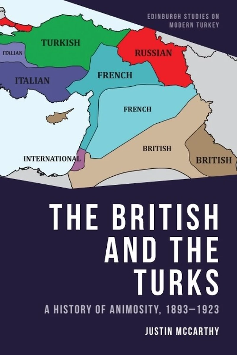 the British and Turks: A History of Animosity, 1893-1923