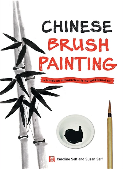 Chinese Brush Painting: A Hands-on Introduction To The Traditional Art