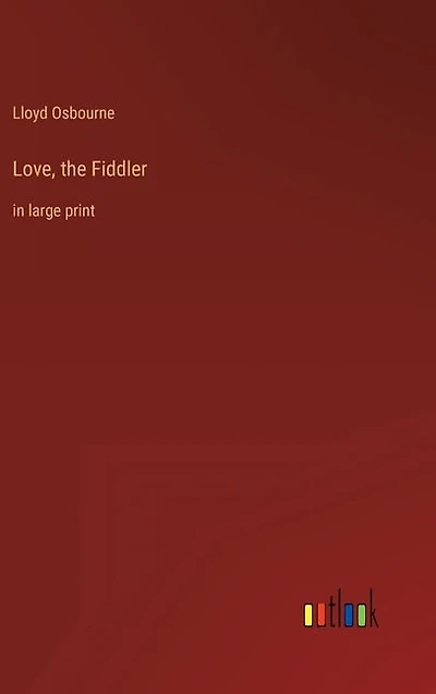 Love, the Fiddler: in large print
