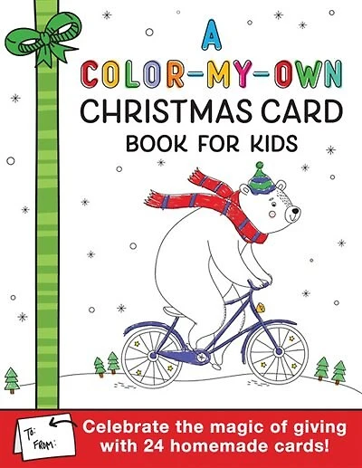 A Color-my-own Christmas Card Book For Kids: Celebrate The Magic Of Giving With 24 Homemade Cards!