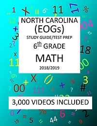 6th Grade NORTH CAROLINA EOGs, 2019 MATH, Test Prep: : 6th Grade NORTH CAROLINA END OF GRADE 2019 MATH Test Prep/Study Guide
