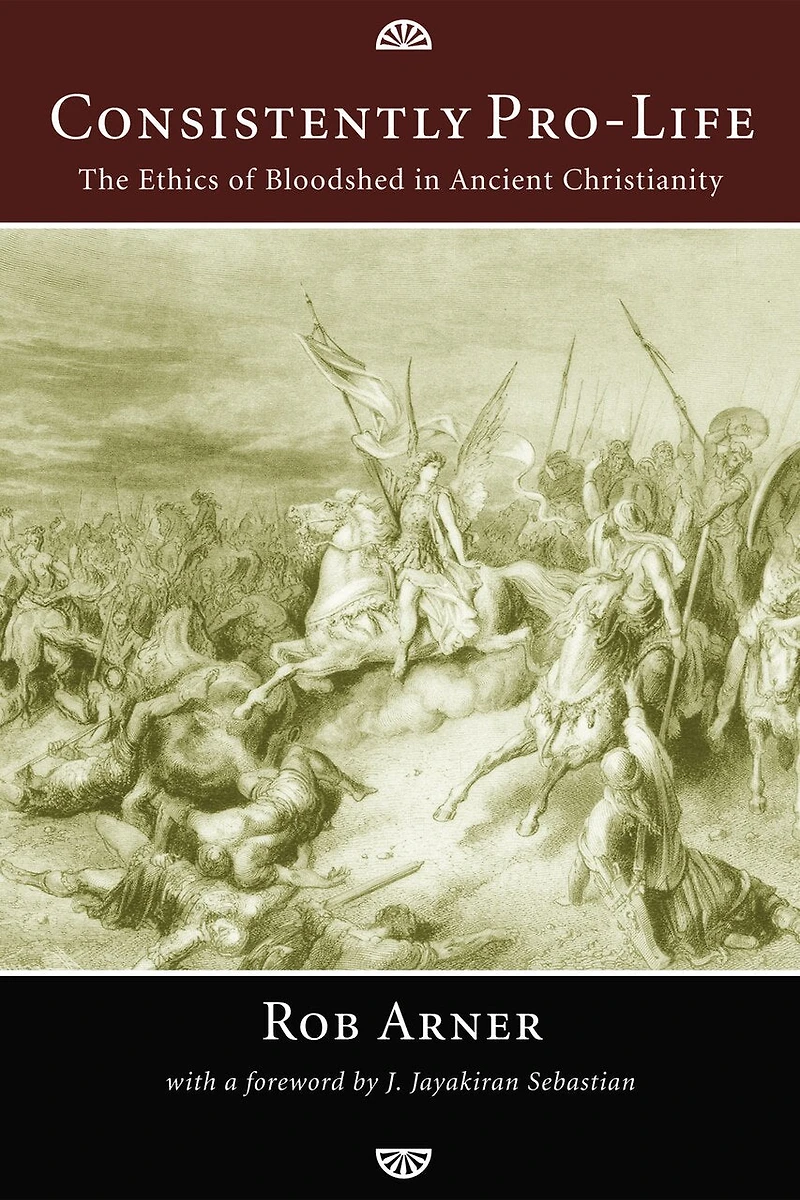 Consistently Pro-Life: The Ethics of Bloodshed Ancient Christianity